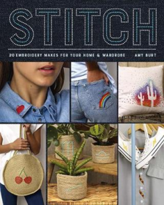 Guild of Master Craftsman Publications Ltd Stitch: 20 Embroidery Makes for Your Home & Wardrobe