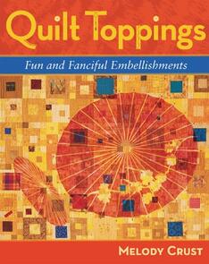Breckling Press Quilt Toppings: Fun and Fanciful Embellishments