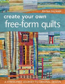 C&T Publishing Create Your Own Free-Form Quilts