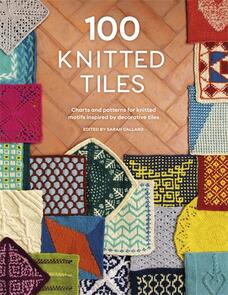DAVID & CHARLES 100 Knitted Tiles: Motifs Inspired by Decorative Tiles
