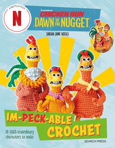 Search Press Chicken Run: Dawn of the Nugget Im-peck-able Crochet Characters