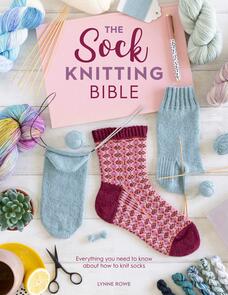 DAVID & CHARLES The Sock Knitting Bible - Lynne Rowe